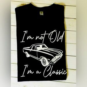 Mens I’m not old I’m a classic